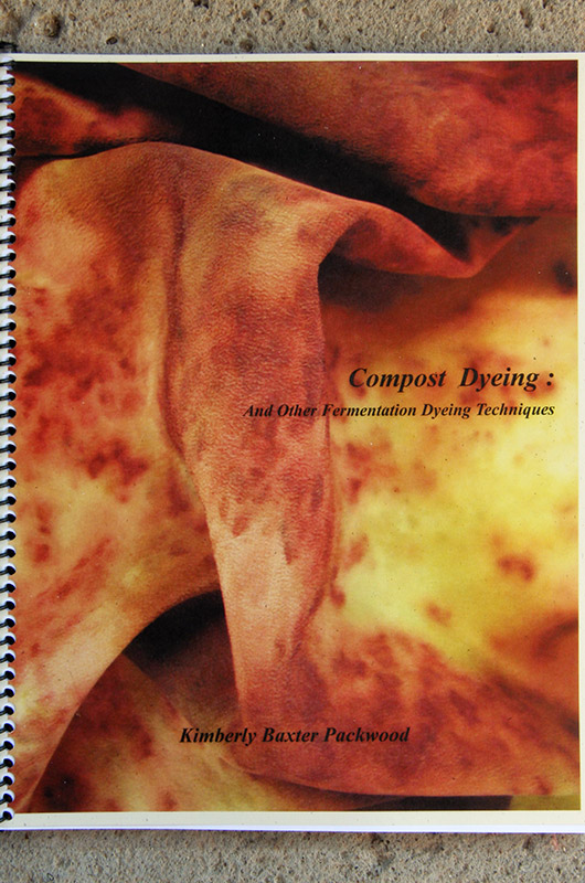 Compost Dyeing book from Kimberly Packwood of Prairie Fibers in Iowa